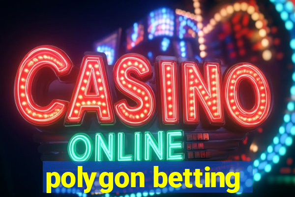 polygon betting